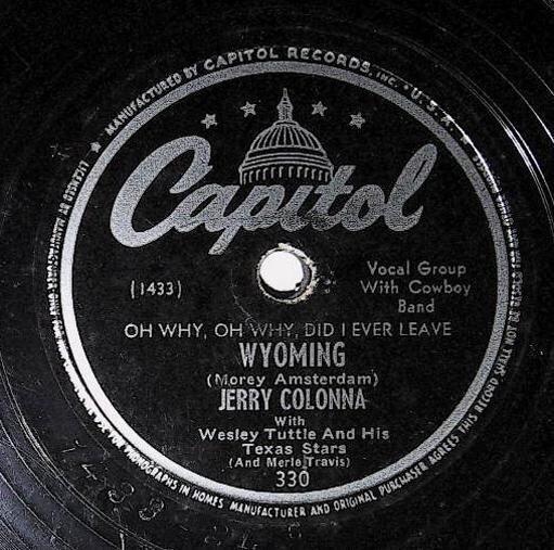 Colonna, Jerry / Oh Why, Oh Why, Did I Ever Leave Wyoming | Capitol 330 | December 1946