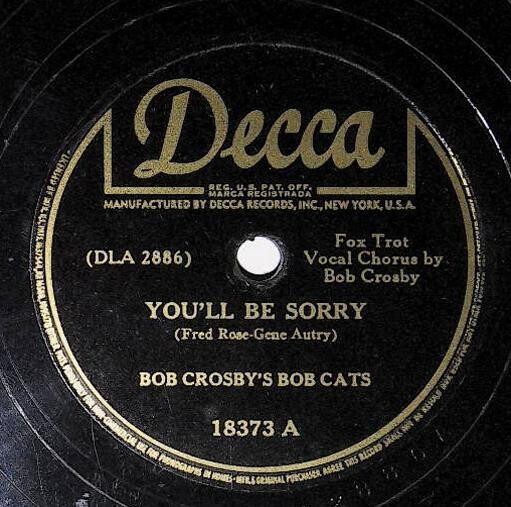 Crosby, Bob / You'll Be Sorry | Decca 18373 | Bob Cats | 1942