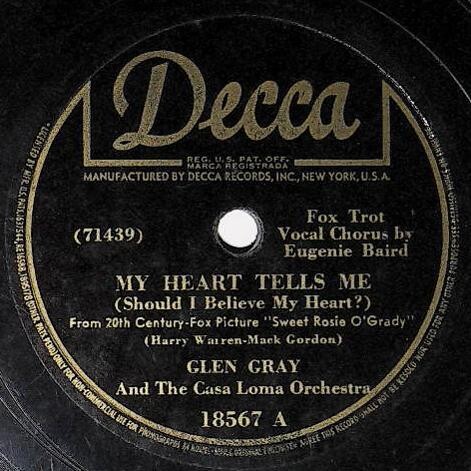 Gray, Glen / My Heart Tells Me | Decca 18567 | Casa Loma Orchestra | 1943