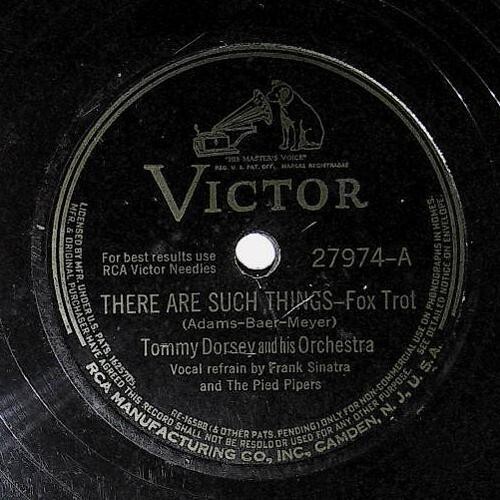 Dorsey, Tommy / There Are Such Things | Victor 27974 | September 1942 | Frank Sinatra