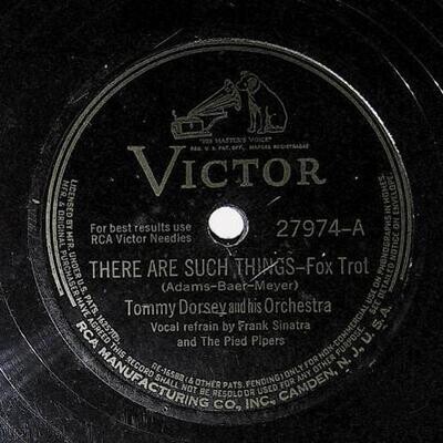 Dorsey, Tommy / There Are Such Things | Victor 27974 | September 1942 | Frank Sinatra