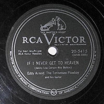 Arnold, Eddy / If I Never Get to Heaven | RCA Victor 20-5415 | September 1953