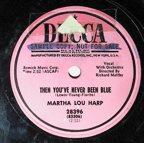 Harp, Martha Lou / Then You&#39;ve Never Been Blue | Decca 28396 | November 1952 | Promo