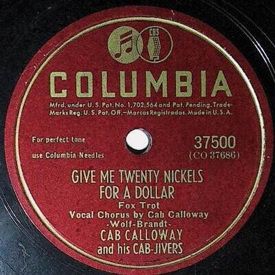 Calloway, Cab / Give Me Twenty Nickels For a Dollar | Columbia 37500 | 1947
