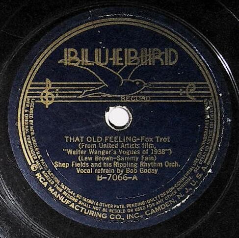 Fields, Shep / That Old Feeling | Bluebird B-7066 | July 1937