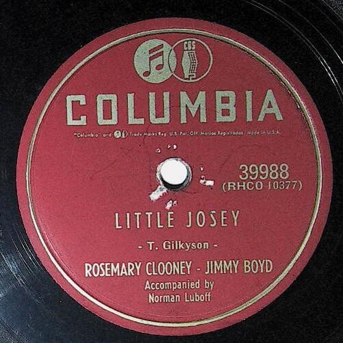 Clooney, Rosemary / Little Josey | Columbia 39988 | April 1953 | with Jimmy Boyd