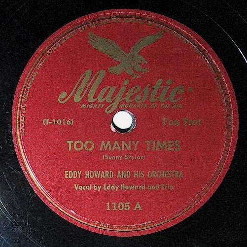 Howard, Eddy / Too Many Times | Majestic 1105 | 1947
