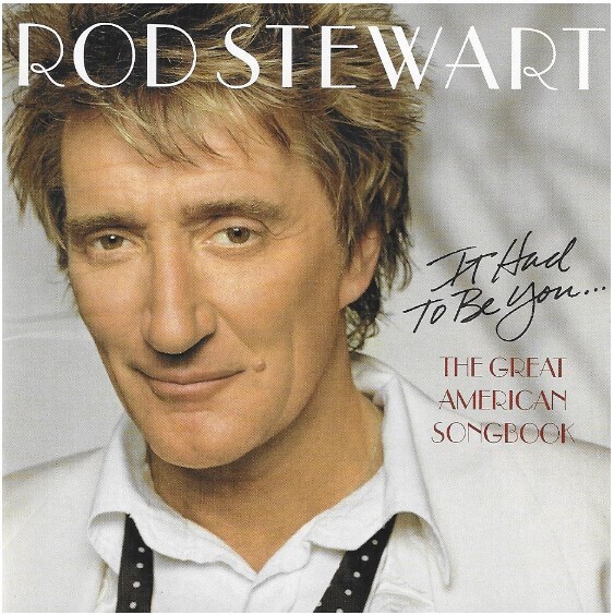 Stewart, Rod / It Had To Be You - The Great American Songbook | J Records 80813-20039-2 | October 2002
