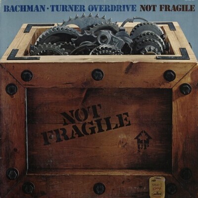 Bachman-Turner Overdrive / Not Fragile | Mercury SRM-1-1004 | August 1974