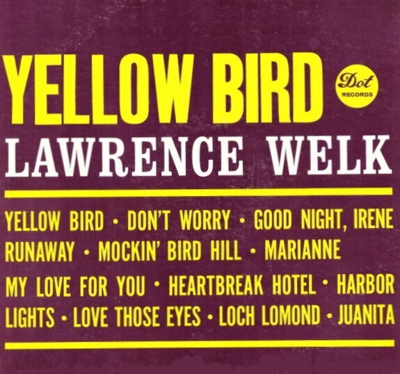 Welk, Lawrence / Yellow Bird | Dot DLP-3389 | June 1961