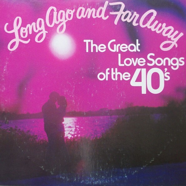 Various Artists / Long Ago and Far Away - The Great Love Songs of the 40's | Columbia House 1P-6265 | 1974