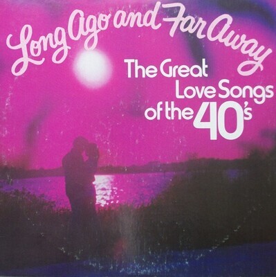 Various Artists / Long Ago and Far Away - The Great Love Songs of the 40's | Columbia House 1P-6265 | 1974