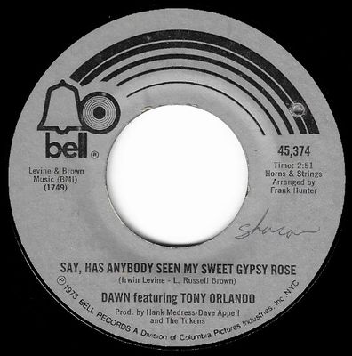 Dawn (featuring Tony Orlando) / Say, Has Anybody Seen My Sweet Gypsy Rose / Bell 45,374