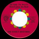 Everly Brothers, The / So Sad (To Watch Good Love Go Bad) / Warner Bros. 5163