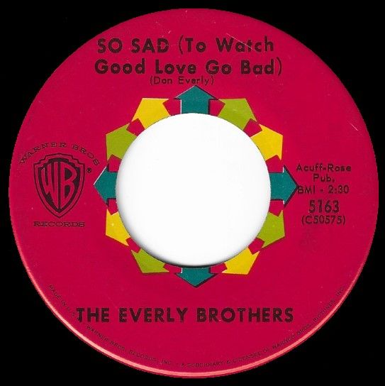 Everly Brothers, The / So Sad (To Watch Good Love Go Bad) / Warner Bros. 5163