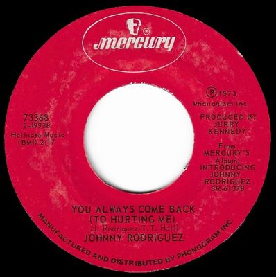 Rodriguez, Johnny / You Always Come Back (To Hurting Me) / Mercury 73368