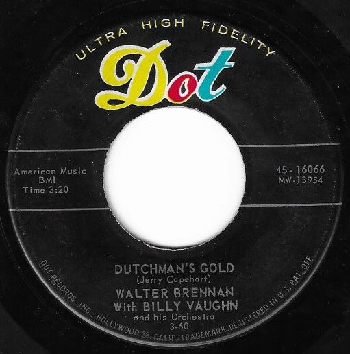 Brennan, Walter / Dutchman's Gold / Dot 45-16066 / with Billy Vaughn