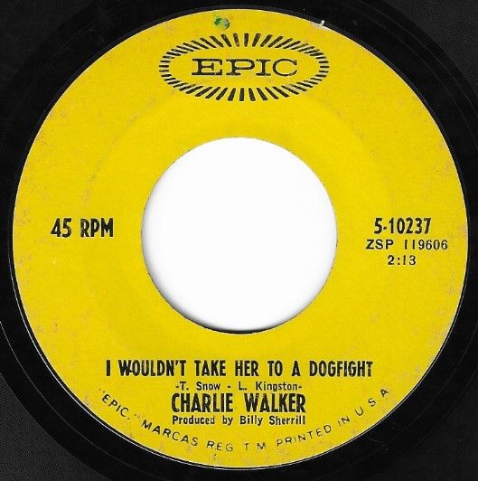 Walker, Charlie / I Wouldn&#39;t Take Her to a Dogfight / Epic 5-10237