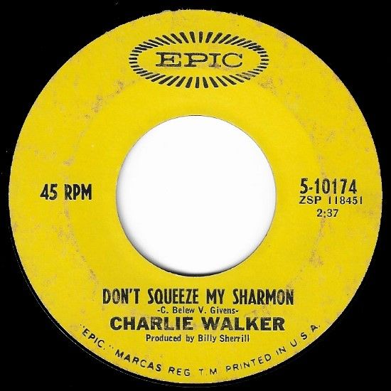 Walker, Charlie / Don&#39;t Squeeze My Sharmon / Epic 5-10174