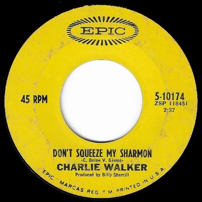 Walker, Charlie / Don&#39;t Squeeze My Sharmon / Epic 5-10174