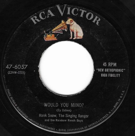 Snow, Hank / Would You Mind? / RCA Victor 47-6057