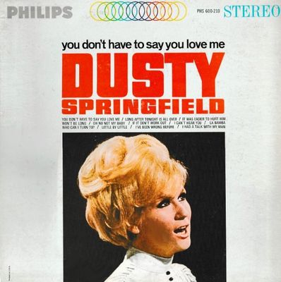 Springfield, Dusty / You Don&#39;t Have to Say You Love Me / Philips PHS 600-210