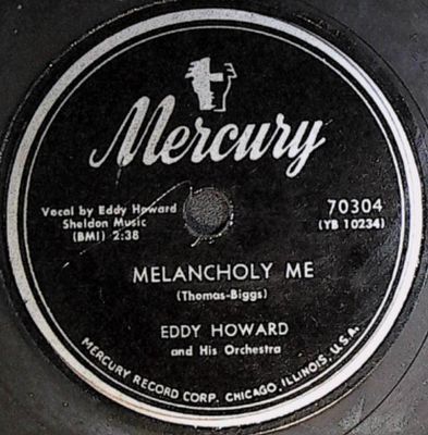 Howard, Eddy / Melancholy Me / Mercury 70304