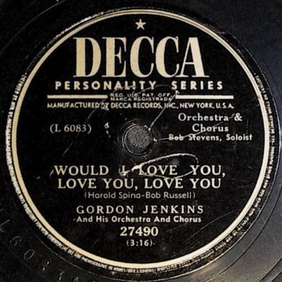 Jenkins, Gordon / Would I Love You, Love You, Love You / Decca 27490