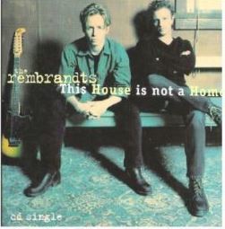 Rembrandts, The / This House Is Not a Home (1995) / EastWest 64384-2 (CD Single)