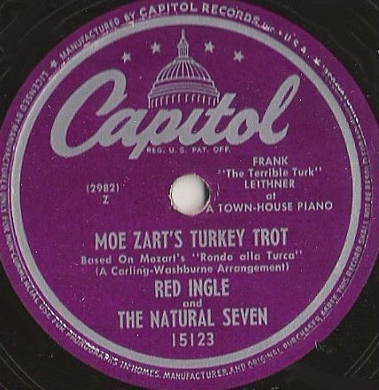 Ingle, Red (+ The Natural Seven) / Moe Zart's Turkey Trot (1948) / Capitol 15123 (Single, 10" Shellac)