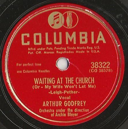 Godfrey, Arthur / Waiting At the Church (1948) / Columbia 38322 (Single, 10" Shellac)