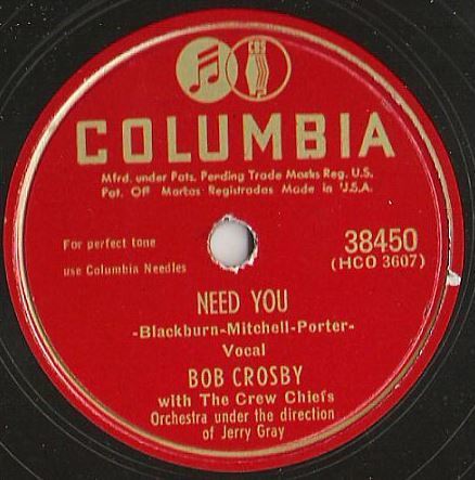 Crosby, Bob / Need You (1949) / Columbia 38450 (Single, 10" Shellac)