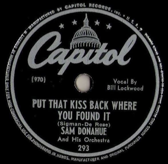 Donahue, Sam / Put That Kiss Back Where You Found It (1946) / Capitol 293 (Single, 10" Shellac)