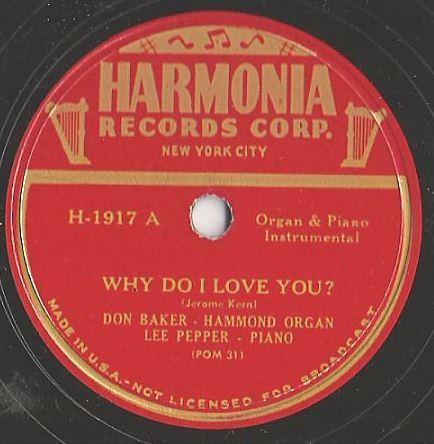 Baker, Don (+ Lee Pepper) / Why Do I Love You? (1947) / Harmonia H-1917 (Single, 10" Shellac)