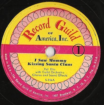Ello, Pat / I Saw Mommy Kissing Santa Claus (1953) / Record Guild of America 5-316 (Single, 10" Shellac)