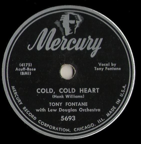 Fontane, Tony / Cold, Cold Heart (1951) / Mercury 5693 (Single, 10" Shellac)