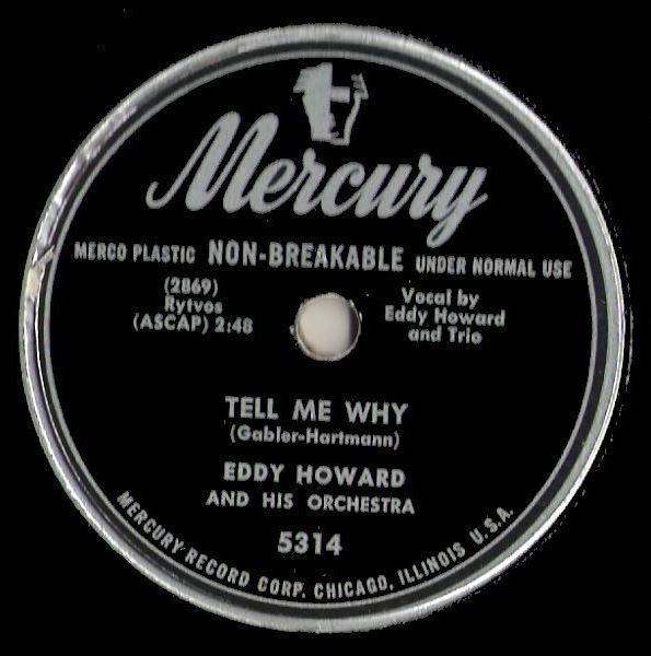 Howard, Eddy / Tell Me Why (1949) / Mercury 5314 (Single, 10" Shellac)