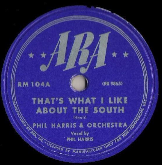 Harris, Phil / That's What I Like About the South (1945) / ARA RM-104 (Single, 10" Shellac)
