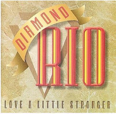 Diamond Rio / Love a Little Stronger (1994) / Arista 18745-2 (CD)