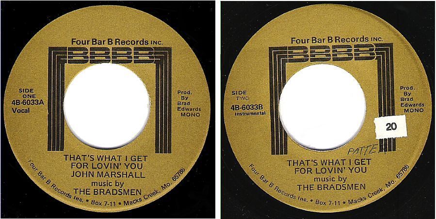Bradsmen, The (+ John Marshall) / That's What I Get For Lovin' You / Four Bar B 4B-6033 (Single, 7" Vinyl)