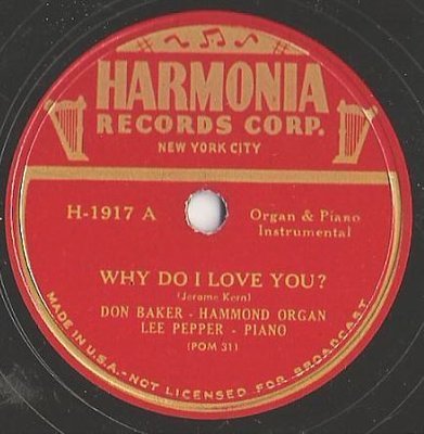 Baker, Don (+ Lee Pepper) / Why Do I Love You? (1947) / Harmonia H-1917 (Single, 10&quot; Shellac)