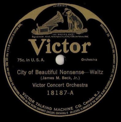 Victor Concert Orchestra / City of Beautiful Nonsense (1917) / Victor 18187 (Single, 10&quot; Shellac)