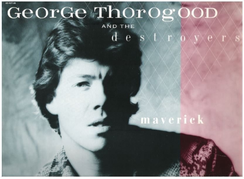 Thorogood, George (+ The Destroyers) / Maverick (1985) / EMI America ST-17145