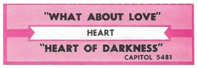 Heart / What About Love / Capitol 5481