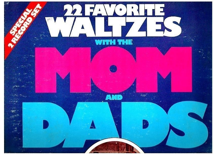 Mom + Dads, The / 22 Favorite Waltzes With The Mom and Dads (1976) / GRT-Tailored Music 2103-716 / Two LP Set