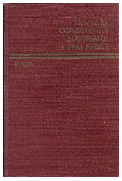 Russell, Sam G. / How to be Consistently Successful in Real Estate (1958)