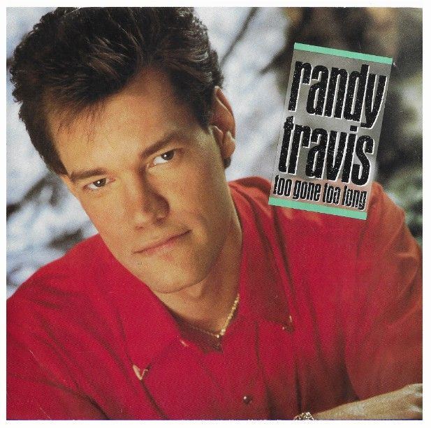 Travis, Randy / Too Gone Too Long