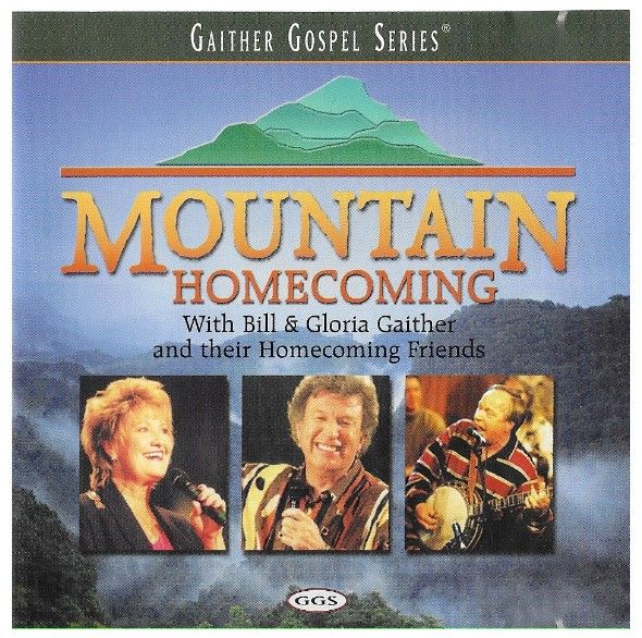 Gaither, Bill + Gloria / Mountain Homecoming