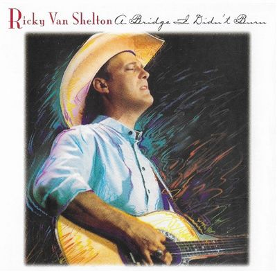 Van Shelton, Ricky / A Bridge I Didn&#39;t Burn