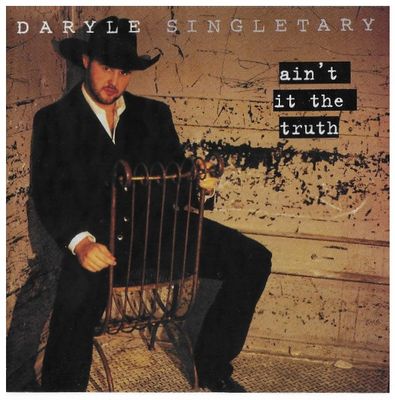 Singletary, Daryle / Ain&#39;t It the Truth